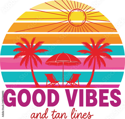 Good Vibes and Tan Lines" typography vector graphic with retro sunburst, beach chairs, and palm trees, colorful summer holiday illustration for apparel and stickers