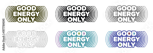 Typography designs feature the phrase good energy only in multiple color palettes.
