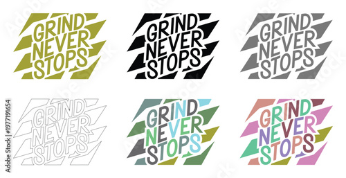 Grind never stops typography is presented in six distinct aesthetic color styles.
