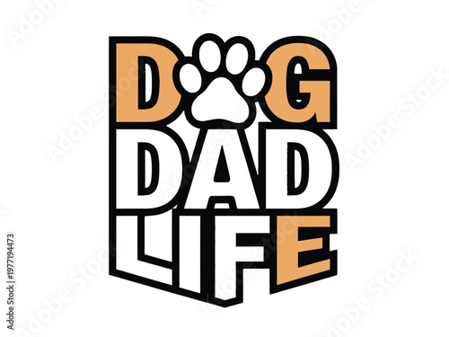 Dog dad life text graphic features a paw print icon and bold stylized lettering.