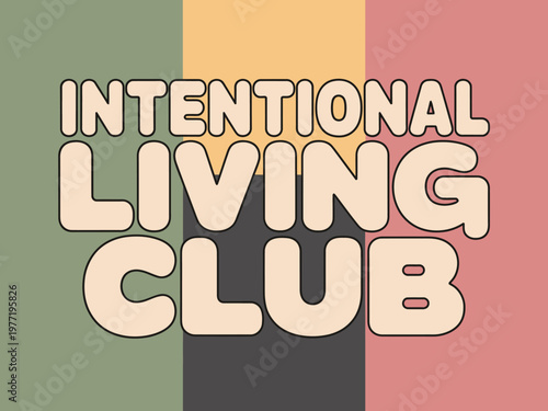 Typography design features the words intentional living club in a retro font style.