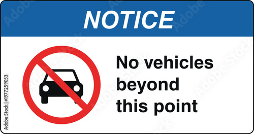 Notice No Vehicles Beyond This Point Sign with Prohibited Car Symbol for Traffic Control, Restricted Access, Safety Enforcement, and Roadway Regulation Design