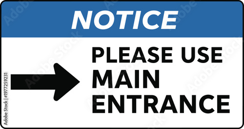 Notice Please Use Main Entrance Sign with Direction Arrow for Building Access Guidance, Wayfinding, Safety Instructions, and Public Information Display Design