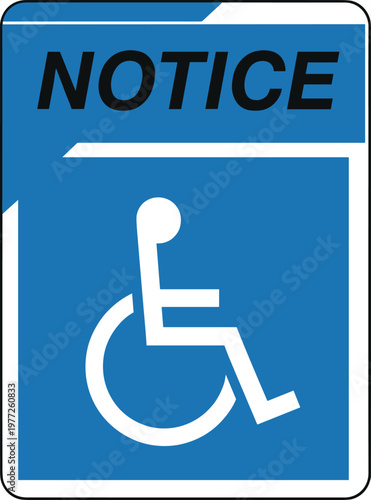 Notice Wheelchair Accessible Sign with Disability Symbol Blue Information Board Vector Design for Public Facilities, Inclusive Access, and Mobility Assistance Areas