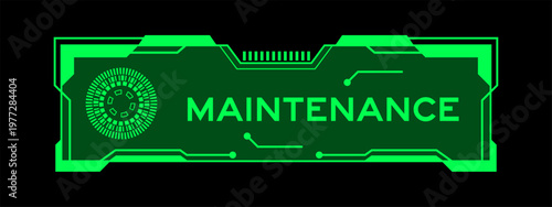 Green color of futuristic hud banner that have word maintenance on user interface screen on black background