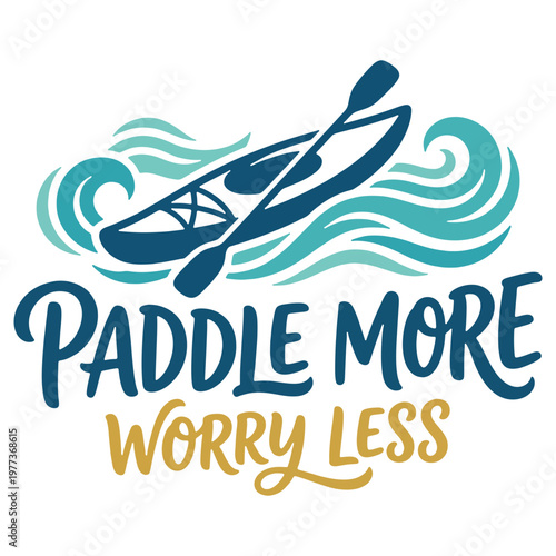 Creative Paddle Typography Vector Design, Kayaking Quote Lettering Illustration, kayak quote 