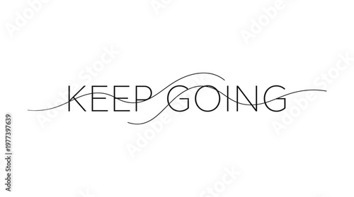 Motivational "Keep Going" text with elegant wavy line, on isolated white background, conveying determination.