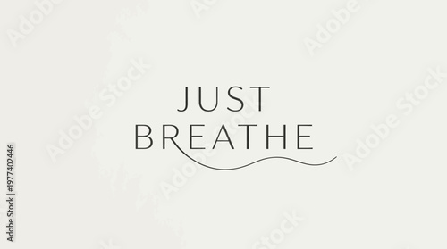 A minimalist graphic design featuring the words 'JUST BREATHE' in a clean font with a subtle wavy line underneath, set against a light, neutral background.