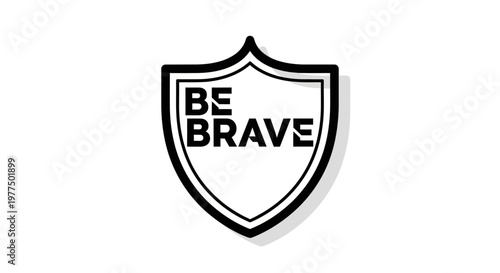 Be Brave Shield Logo - Motivational Symbol for Courage and Resilience