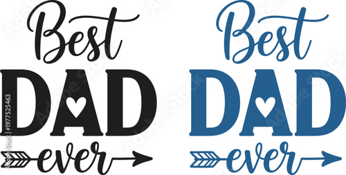 Celebrating fathers day 'best dad ever' typography with heart and arrow design for loving dads