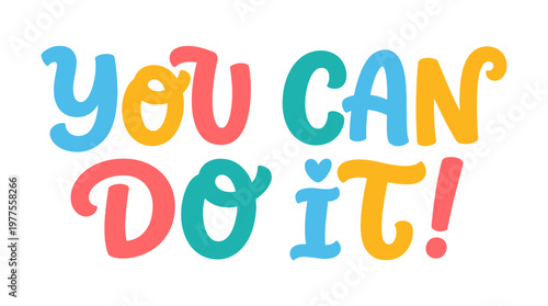 Colorful You Can Do It Text.