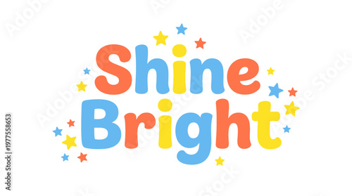 Shine Bright Colorful Text Graphic Design.