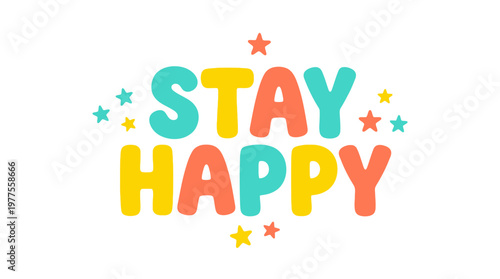 Colorful Stay Happy Typography Design.