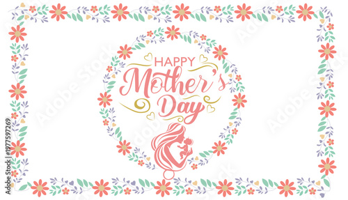 Happy Mothers Day decorative frame with flowers and a mother holding baby silhouette sentiment of love and care.