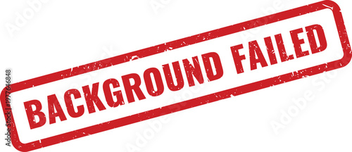 Red rubber stamp mark displaying background failed as a message for technical errors or data issues