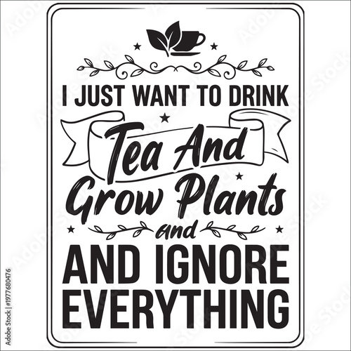 Tea and Plants, Ignore Everything