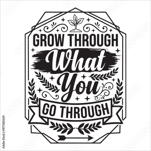 Grow Through What You Go Through Motivational Quote Typography Vector with Plant and Laurel Icon