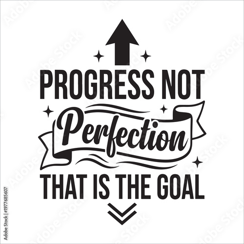 Progress Not Perfection That Is The Goal Motivational Typography Quote Vector Illustration
