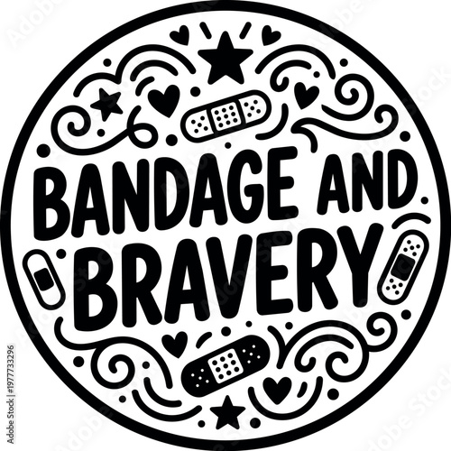Bandage and bravery black and white circle lettering with band aids and stars