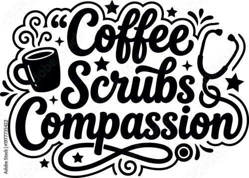Coffee scrubs compassion lettering with coffee cup and stethoscope vector art