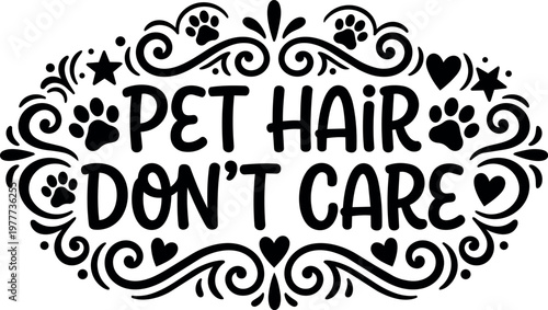 Pet hair dont care lettering with paw prints and hearts decorative frame