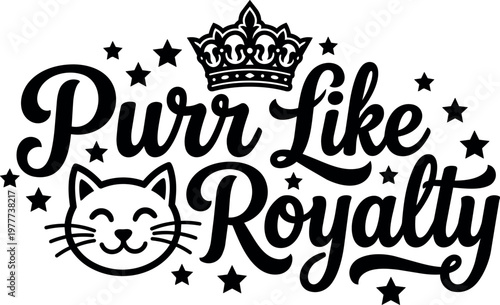 Purr like royalty cat face crown stars calligraphic lettering