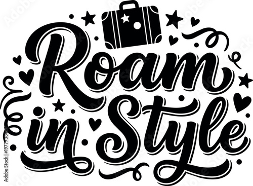 Roam in style hand lettering with suitcase and stars travel theme