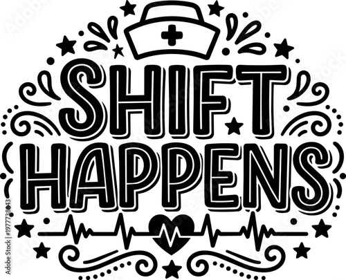 Black and white shift happens phrase with nurse hat and heart pulse vector art