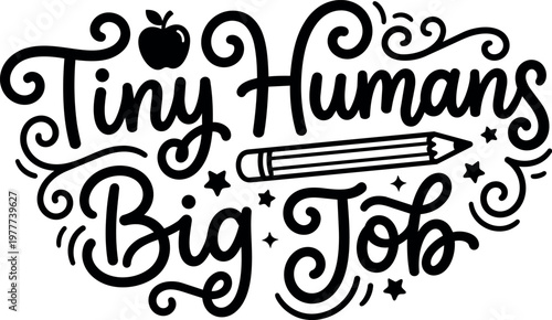 Tiny humans big job calligraphic lettering with apple and pencil illustration