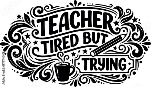Teacher tired but trying hand lettering with pencil and coffee cup vector art
