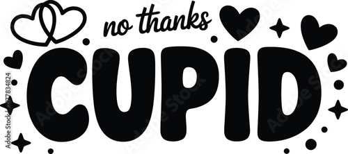 No thanks cupid anti Valentine's Day vector illustration with hearts for humorous t-shirt design