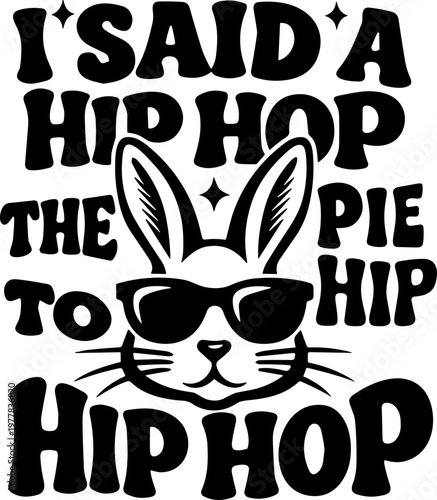 I said a hip hop Easter bunny SVG