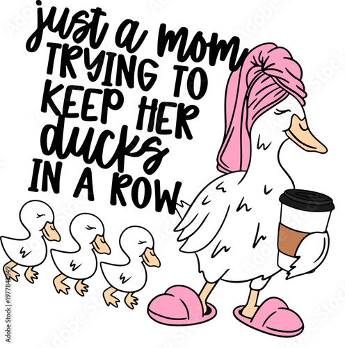 Just a mom trying to keep her ducks in row a SVG