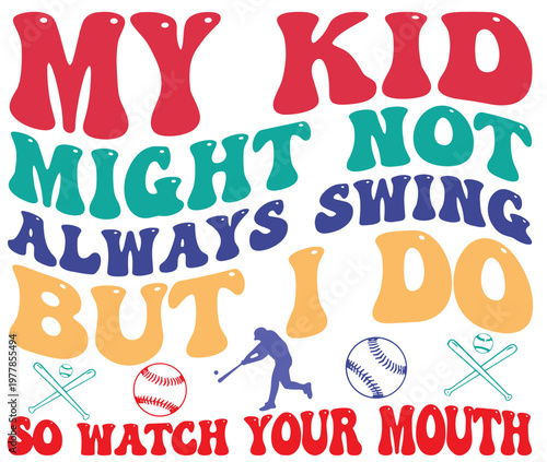 My kids might not always sing but I do so watch your mouth SVG