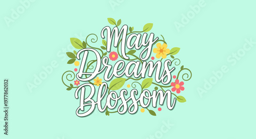 May Dreams Blossom Floral Typography with Leaves and Flowers on Pastel Background