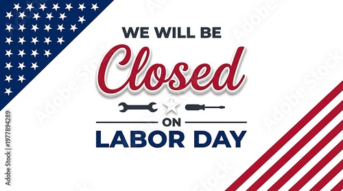 Free Download We will be closed on labor day announcement with American flag elements and industrial tools like wrench and screwdriver on white background. - GFXLoad