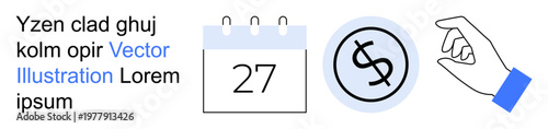 Business planning, scheduling, financial transactions, payment symbols, conceptual designs, currency icons. Calendar showing the 27th, dollar coin symbol and a hand gesture. Business planning
