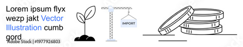 Economic growth, trade, investments, sustainability, financial planning, logistics. A plant, crane with import sign and stacked coins. Economic growth and trade concept