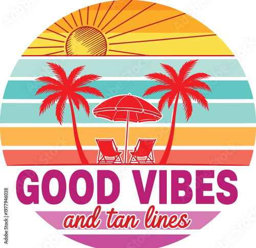 Good Vibes and Tan Lines" typography vector graphic, circular striped design with sun, beach chairs, and palm trees, colorful summer holiday illustration for apparel