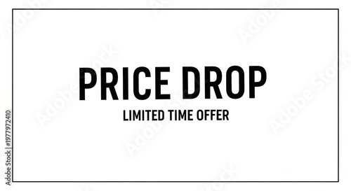 Price drop promotional sign, limited time offer retail banner, minimalist black and white discount announcement, commercial marketing graphic