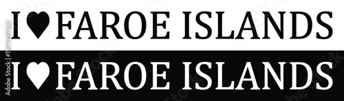 I Love Faroe Islands text typography design in black and white background