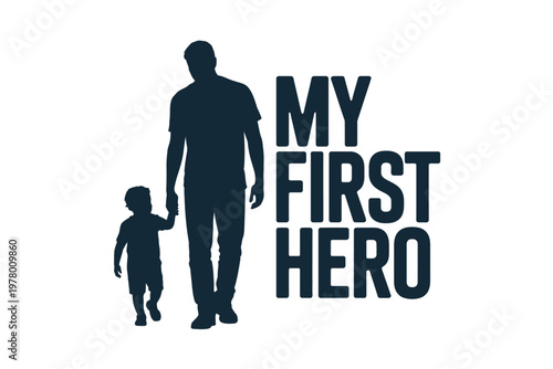 A silhouette of a man and a child walking together with a heroic message