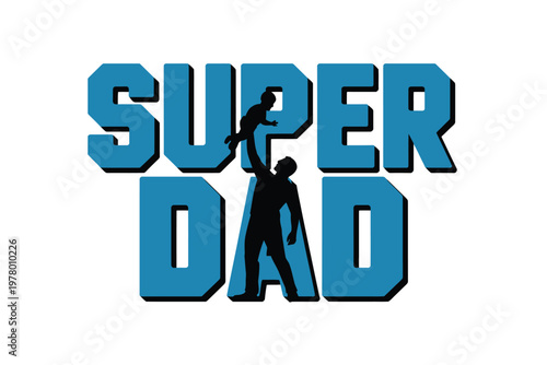 A heartwarming graphic design celebrating fatherhood with a playful superhero theme