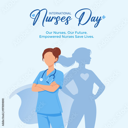 International Nurses Day poster. Illustration of a nurse with superhero shadow concept. Our Nurses, Our Future, Empowered Nurses Save Lives.