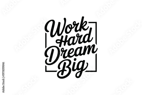 A motivational quote about working hard and dreaming big in a simple design
