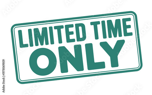 A teal sign displays the phrase limited time only in bold white letters