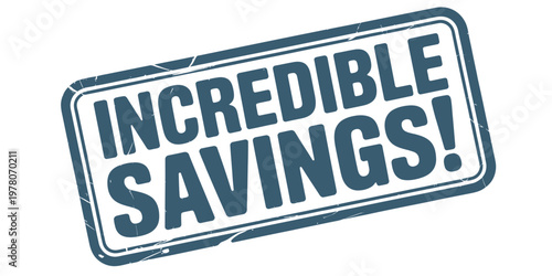 A distressed rectangular sign boldly proclaims incredible savings in dark lettering