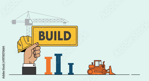 Construction concept: Hand holding 'BUILD' sign with crane, bulldozer, and bar chart.
