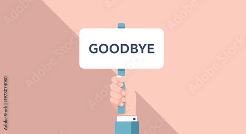Hand holding a sign with the word GOODBYE, flat design, farewell concept