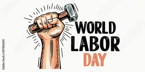 A clenched fist holds a hammer alongside the words world labor day